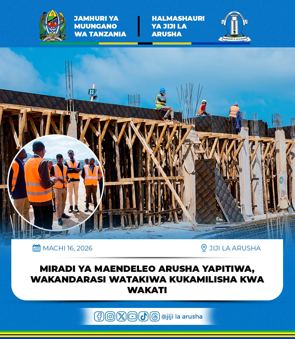 MIRADI YA MAENDELEO ARUSHA YAPITIWA, WAKANDARASI WATAKIWA KUKAMILISHA KWA WAKATI